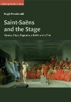 Book Cover for Saint-Saëns and the Stage by Hugh Washington University, St Louis Macdonald