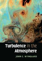 Book Cover for Turbulence in the Atmosphere by John C. (Pennsylvania State University) Wyngaard