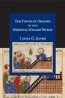 Book Cover for The Power of Oratory in the Medieval Muslim World by Linda G Jones
