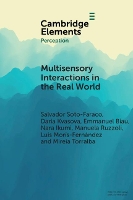 Book Cover for Multisensory Interactions in the Real World by Salvador (Universitat Pompeu Fabra, Barcelona) Soto-Faraco, Daria (Universitat Pompeu Fabra, Barcelona) Kvasova, Emmanuel Biau