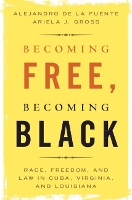 Book Cover for Becoming Free, Becoming Black by Alejandro Harvard University, Massachusetts de la Fuente, Ariela J University of Southern California Gross