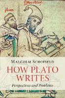 Book Cover for How Plato Writes by Malcolm (University of Cambridge) Schofield