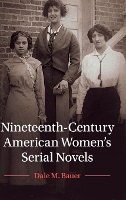 Book Cover for Nineteenth-Century American Women's Serial Novels by Dale M. (University of Illinois) Bauer