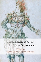 Book Cover for Performances at Court in the Age of Shakespeare by Sophie Chiari