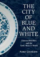 Book Cover for The City of Blue and White by Anne (University of Warwick) Gerritsen