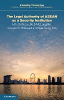 Book Cover for The Legal Authority of ASEAN as a Security Institution by Hitoshi (University of Exeter) Nasu, Rob McLaughlin, Donald R. (Australian National University, Canberra) Rothwell, See Se Tan