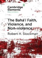 Book Cover for The Bahá'í Faith, Violence, and Non-Violence by Robert H. Stockman