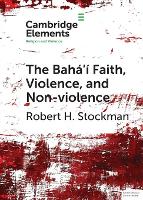 Book Cover for The Bahá'í Faith, Violence, and Non-Violence by Robert H Stockman