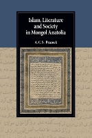 Book Cover for Islam, Literature and Society in Mongol Anatolia by A C S University of St Andrews, Scotland Peacock