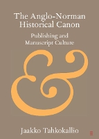 Book Cover for The Anglo-Norman Historical Canon by Jaakko University of Helsinki Tahkokallio