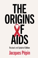 Book Cover for The Origins of AIDS by Jacques (Université de Sherbrooke, Canada) Pépin