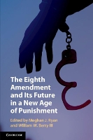 Book Cover for The Eighth Amendment and Its Future in a New Age of Punishment by Meghan J. (Southern Methodist University, Texas) Ryan