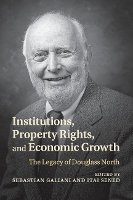 Book Cover for Institutions, Property Rights, and Economic Growth by Sebastian (University of Maryland, College Park) Galiani