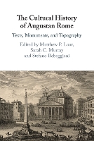 Book Cover for The Cultural History of Augustan Rome by Matthew P. (University of Nebraska, Lincoln) Loar