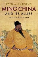 Book Cover for Ming China and its Allies by David M. (Colgate University, New York) Robinson