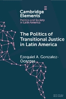 Book Cover for The Politics of Transitional Justice in Latin America by Ezequiel A University of Oxford GonzalezOcantos