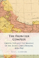 Book Cover for The Frontier Complex by Kyle J. (George Washington University, Washington DC) Gardner