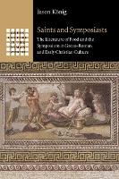 Book Cover for Saints and Symposiasts by Jason University of St Andrews, Scotland König