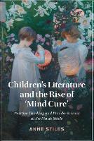 Book Cover for Children's Literature and the Rise of ‘Mind Cure' by Anne (Saint Louis University, Missouri) Stiles