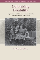 Book Cover for Colonising Disability by Esme University of Sheffield Cleall