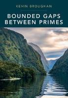 Book Cover for Bounded Gaps Between Primes by Kevin University of Waikato, New Zealand Broughan