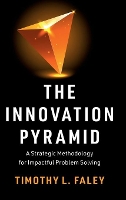 Book Cover for The Innovation Pyramid by Timothy L. Faley