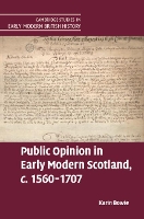 Book Cover for Public Opinion in Early Modern Scotland, c.1560–1707 by Karin University of Glasgow Bowie