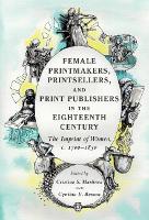 Book Cover for Female Printmakers, Printsellers, and Print Publishers in the Eighteenth Century by Cristina S University of Ottawa Martinez