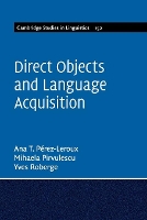 Book Cover for Direct Objects and Language Acquisition by Ana Teresa University of Toronto PérezLeroux, Mihaela University of Toronto Pirvulescu, Yves University of Toron Roberge