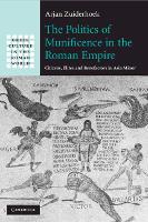 Book Cover for The Politics of Munificence in the Roman Empire by Arjan Universiteit Gent, Belgium Zuiderhoek