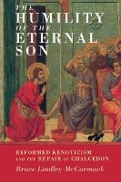 Book Cover for The Humility of the Eternal Son by Bruce Lindley (Princeton Theological Seminary, New Jersey) McCormack