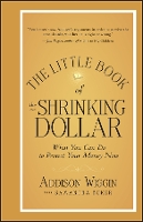 Book Cover for The Little Book of the Shrinking Dollar by Addison Wiggin