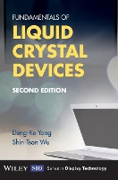 Book Cover for Fundamentals of Liquid Crystal Devices by DengKe Kent State University, Ohio Yang, ShinTson HRL Laboratories, Malibu, California Wu