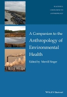 Book Cover for A Companion to the Anthropology of Environmental Health by Merrill (University of Connecticut, USA) Singer