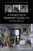 Book Cover for A Companion to Nineteenth-Century Art by Michelle (Indiana University Bloomington, USA) Facos