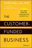 Book Cover for The Customer-Funded Business by John Mullins