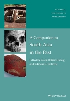 Book Cover for A Companion to South Asia in the Past by Gwen Robbins Schug, Subhash R. Walimbe