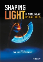 Book Cover for Shaping Light in Nonlinear Optical Fibers by Sonia Boscolo