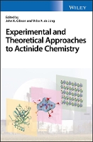 Book Cover for Experimental and Theoretical Approaches to Actinide Chemistry by John K. Gibson