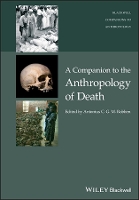 Book Cover for A Companion to the Anthropology of Death by Antonius C. G. M. (Utrecht University) Robben