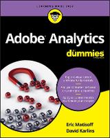 Book Cover for Adobe Analytics For Dummies by David Karlins, Eric Matisoff