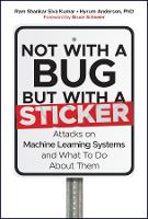 Book Cover for Not with a Bug, But with a Sticker by Ram Shankar (University of Washington; Harvard University) Siva Kumar, Hyrum Anderson, Bruce (Counterpane Internet Se Schneier