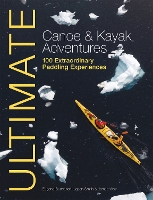 Book Cover for Ultimate Canoe & Kayak Adventures by Eugene Buchanan, Jason Smith, James Weir