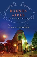 Book Cover for Buenos Aires: The Biography of a City by James Gardner