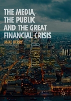 Book Cover for The Media, the Public and the Great Financial Crisis by Mike Berry