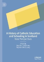 Book Cover for A History of Catholic Education and Schooling in Scotland by Stephen J. McKinney