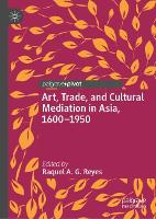 Book Cover for Art, Trade, and Cultural Mediation in Asia, 1600–1950 by Raquel A G Reyes