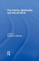 Book Cover for The Family, Spirituality, and Social Work by Dorothy Becvar