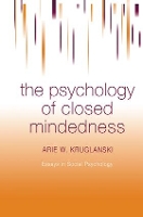 Book Cover for The Psychology of Closed Mindedness by Arie W. Kruglanski