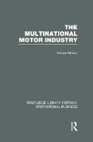 Book Cover for The Multinational Motor Industry (RLE International Business) by George Maxcy